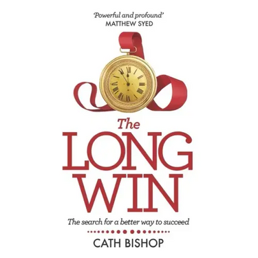 The Long Win - 1st Edition: The Search for a Better Way to Succeed