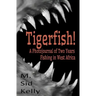 Tigerfish!: Stories and Photos from Two Years Fishing in West Africa