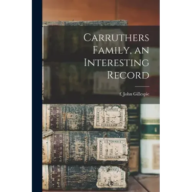 Carruthers Family, an Interesting Record