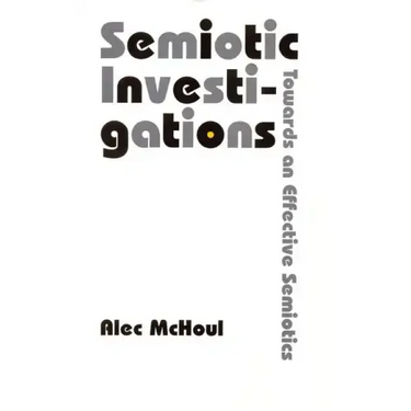 Semiotic Investigations: Towards an Effective Semiotics