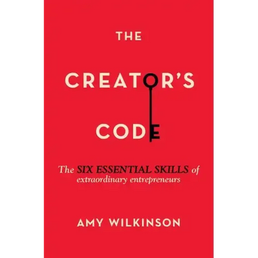 The Creator's Code: The Six Essential Skills of Extraordinary Entrepreneurs