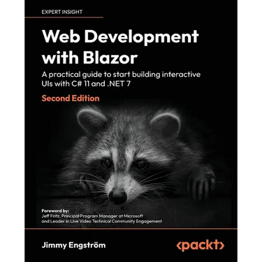 Web Development with Blazor - Second Edition: A practical guide to start building interactive UIs with C# 11 and .NET 7