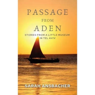 Passage From Aden: Stories From A Little Museum In Tel Aviv