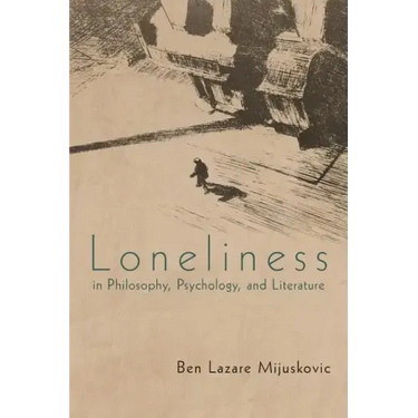 Loneliness in Philosophy, Psychology, and Literature