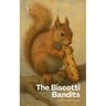 The Biscotti Bandits And Other Bilingual Italian-English Stories For Children
