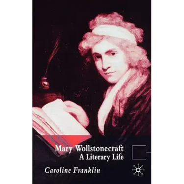 Mary Wollstonecraft: A Literary Life