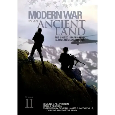 Modern War in an Ancient Land: The United States Army in Afghanistan, 2001-2014 Volume II: The United States Army in Afghanistan, 2001-2014. Volume I