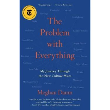 The Problem with Everything: My Journey Through the New Culture Wars