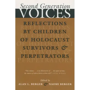 Second Generation Voices: Reflections by Children of Holocaust Survivors and Perpetrators