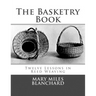 The Basketry Book: Twelve Lessons in Reed Weaving