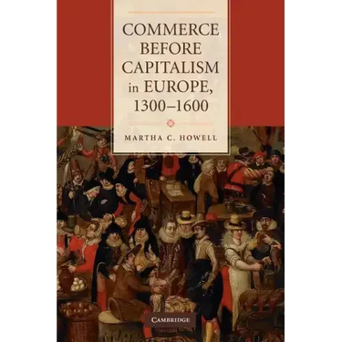 Commerce Before Capitalism in Europe, 1300-1600