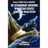 The Extraordinary Adventures of a Russian Scientist Across the Solar System (Volume 1)