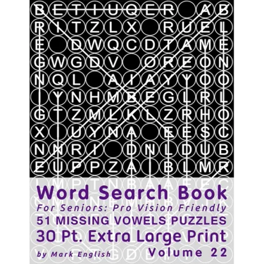Word Search Book For Seniors: Pro Vision Friendly, 51 Missing Vowels Puzzles, 30 Pt. Extra Large Print, Vol. 22