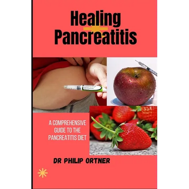 Healing Pancreatitis: A Comprehensive Guide to the Pancreatitis Diet