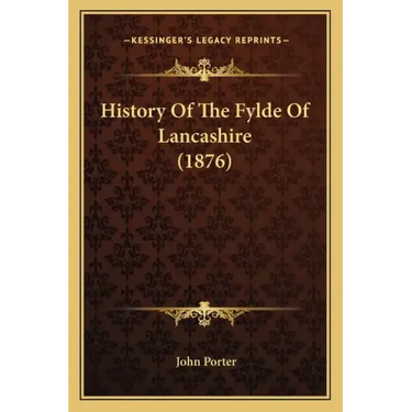History Of The Fylde Of Lancashire (1876)