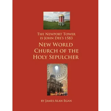 The Newport Tower is John Dee's 1583 New World Church of the Holy Sepulcher.