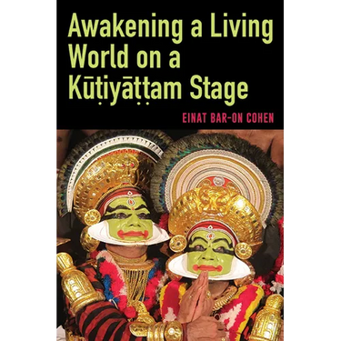 Awakening a Living World on a Kūṭiyāṭṭam Stage