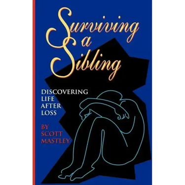 Surviving a Sibling: Discovering Life After Loss