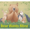 Bear Wants More
