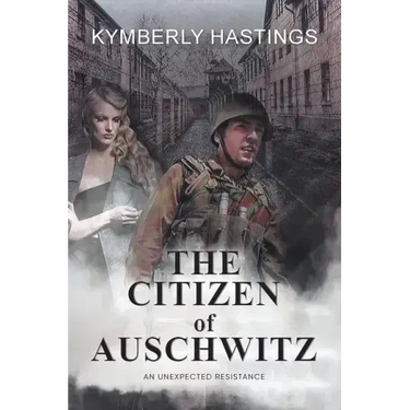 The Citizen of Auschwitz: : An Unexpected Resistance