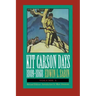 Kit Carson Days, 1809-1868, Vol 1: Adventures in the Path of Empire, Volume 1 (Revised Edition)