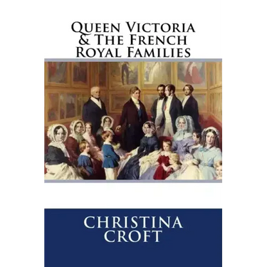 Queen Victoria & The French Royal Families