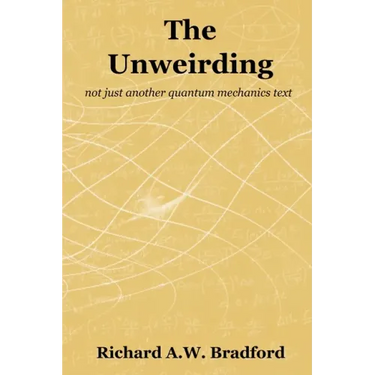 The Unweirding: not just another quantum mechanics text