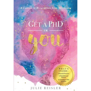 Get a PhD in YOU: A Course In Miraculous Self-Discovery