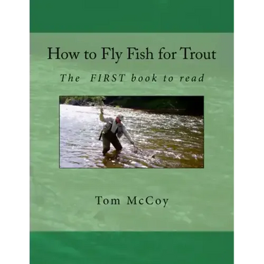 How to Fly Fish for Trout: The first book to read