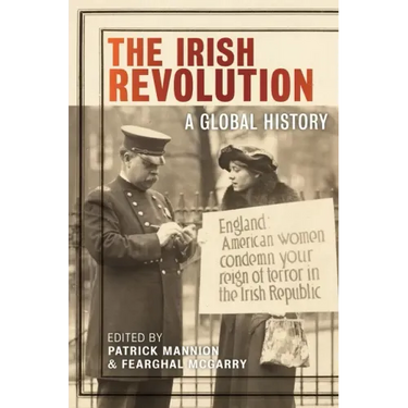 The Irish Revolution: A Global History