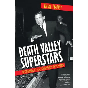 Death Valley Superstars: Occasionally Fatal Adventures in Filmland