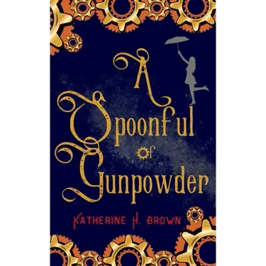 A Spoonful of Gunpowder