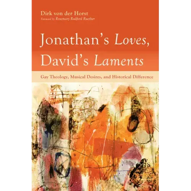 Jonathan's Loves, David's Laments: Gay Theology, Musical Desires, and Historical Difference