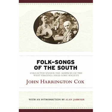 Folk-Songs of the South: Collected Under the Auspices of the West Virginia Folk-Lore Society