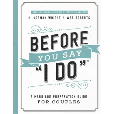 Before You Say I Do: A Marriage Preparation Guide for Couples