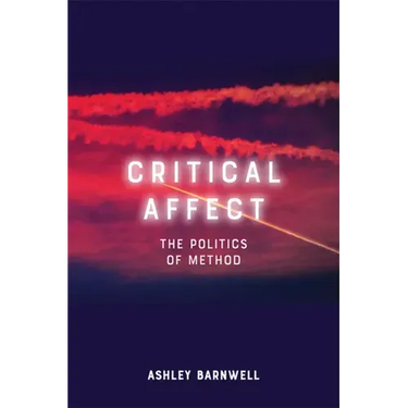 Critical Affect: The Politics of Method
