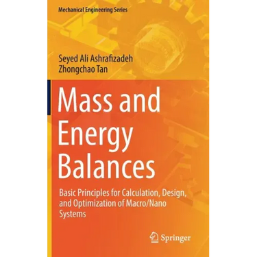 Mass and Energy Balances: Basic Principles for Calculation, Design, and Optimization of Macro/Nano Systems