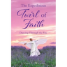 The Expeditious Twirl of Faith: Dancing Through the Fire