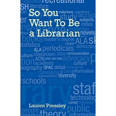 So You Want to Be a Librarian