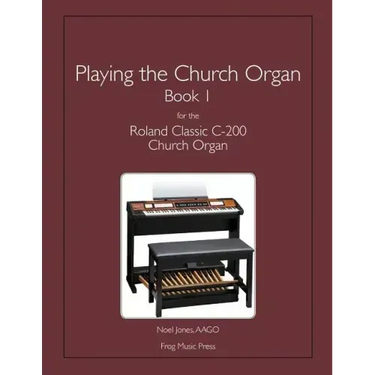 Playing the Church Organ Book 1 for the Roland Classic C-200 Church Organ