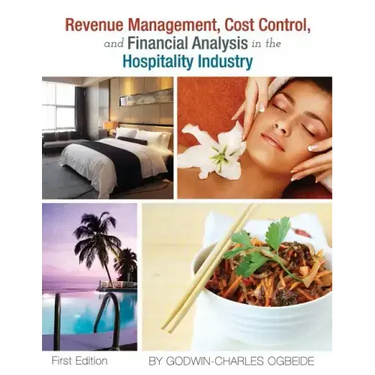 Revenue Management, Cost Control, and Financial Analysis in the Hospitality Industry