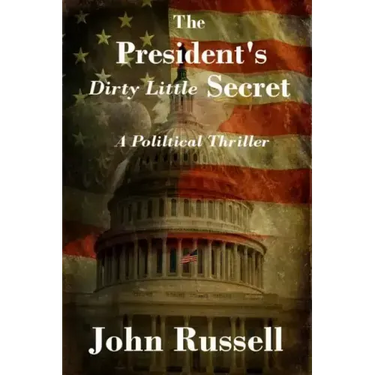 The President's Dirty Little Secret: Political Thriller