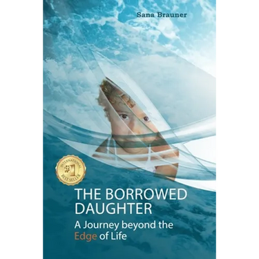 The borrowed daughter: A Journey beyond the Edge of Life