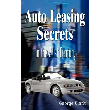 Auto Leasing Secrets in the 21st Century