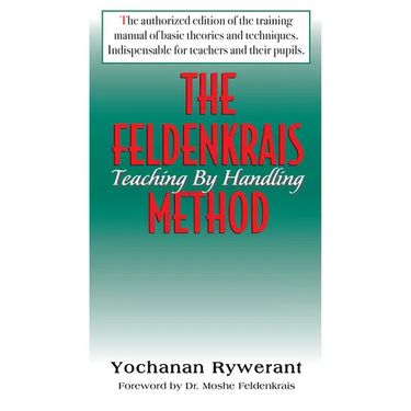The Feldenkrais Method: Teaching by Handling