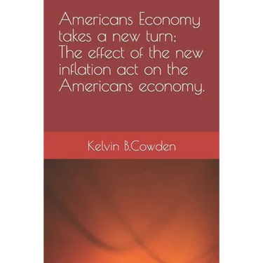 Americans Economy takes a new turn; The effect of the new inflation act on the Americans economy.