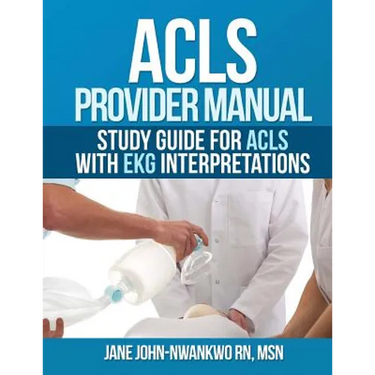 ACLS Provider Manual: Study Guide for ACLS with EKG interpretations