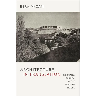 Architecture in Translation: Germany, Turkey, & the Modern House