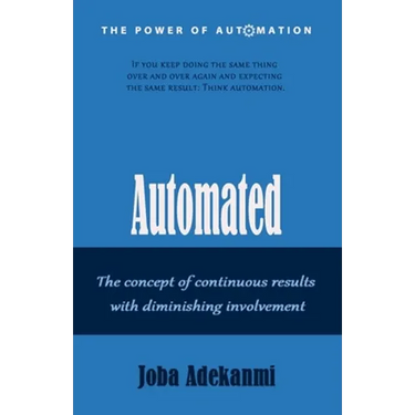 Automated: The concept of continuous result with diminishing involvement.