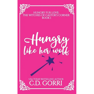 Hungry Like Her Wolf: A Curvy Witch Meets Growly Wolf Shifter Fated Mates Romance
